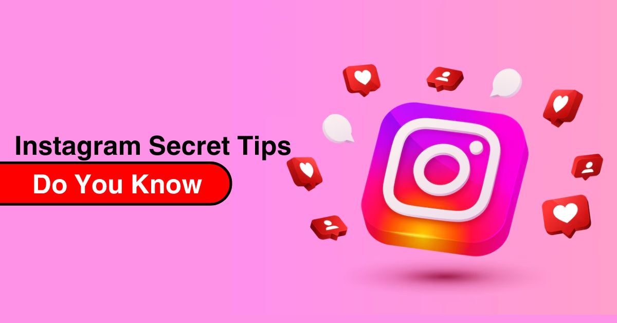 Instagram Secret Tips Do You Know